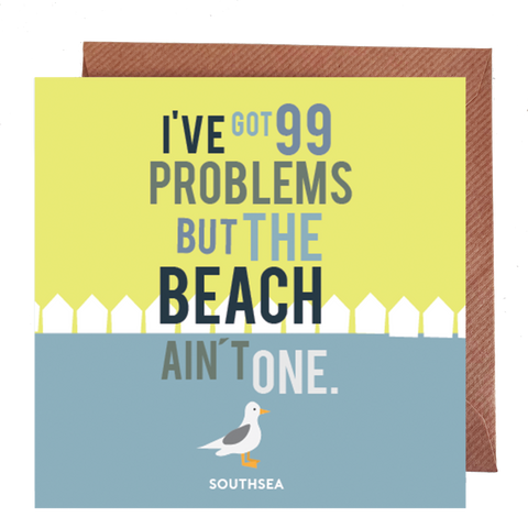 99 Problems But A Beach Ain’t One, Southsea Card