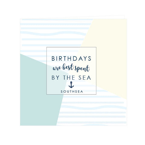 Birthdays are Best Spent By the Sea Southsea Card