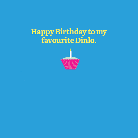 Happy Birthday to My Favourite Dinlo Card