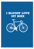 I Bloody Love My Bike Print