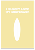 I Bloody Love My Surfboard