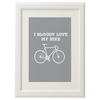 I Bloody Love My Bike Print