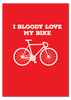 I Bloody Love My Bike Print