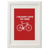 I Bloody Love My Bike Print