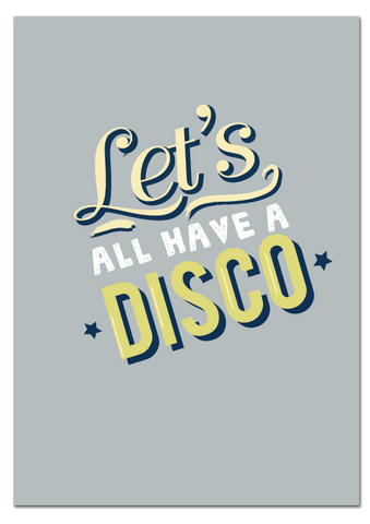 'Let's All Have A Disco' Print