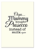 'Oops, Mummy Bought Prosecco' Print