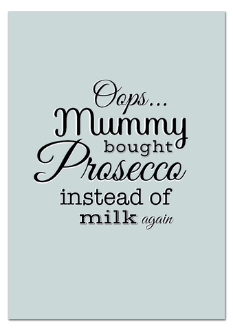 'Oops, Mummy Bought Prosecco' Print