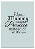 'Oops, Mummy Bought Prosecco' Print