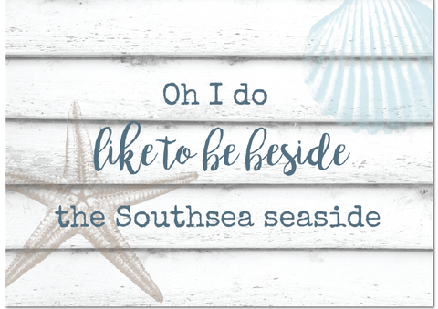 'Oh I Do Like To Be Beside The Southsea Seaside' Print