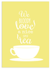 We Bloody Love a Cup of Tea Print