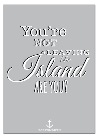 You're Not Leaving the Island Print